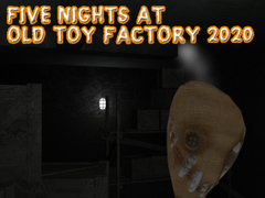 Five Nights at Old Toy Factory 2020 
