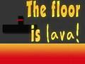 The Floor is Lava 