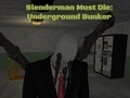 Slenderman Must Die: Underground Bunker 