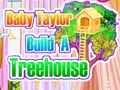 Baby Taylor Build A Treehouse 