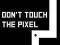 Don't touch the pixel 