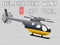 Helicopter Want Jet Fuel 