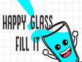 Happy Glass Fill it 