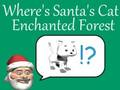 Where is Santa's cat in the enchanted forest 