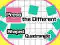 Press The Different Shaped Quadrangle 