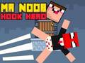 Mr Noob Hook Hero 
