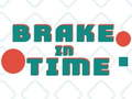 Brake in Time 