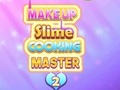 Makeup Slime Cooking Master 2 
