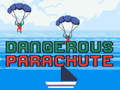 Dangerous Parachute 