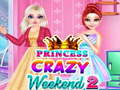 Princess Crazy Weekend 2 