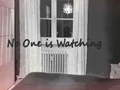 No One is Watching 