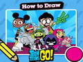 Hot to Draw Teen Titans Go! 