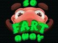 So Fart Away 