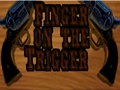 Finger on the Trigger 
