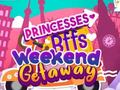 Princesses BFFs Weekend Getaway 