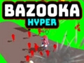 Bazooka Hyper 