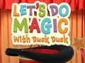 Let's Do Magic with Duck Duck 