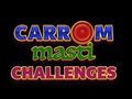 Carrom Masti Challenges 