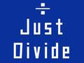 Just Divide 