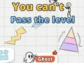 You Can't Pass The Level 