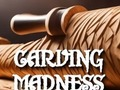 Carving Madness 