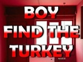 Boy Find The Turkey 