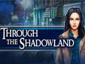 Through the Shadowland 