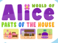 World of Alice Parts of the House 