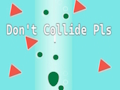 Don't Collide Pls! 