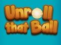 Unroll That Ball 