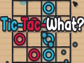 Tic-Tac-What? 