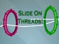 Slide On Threads! 