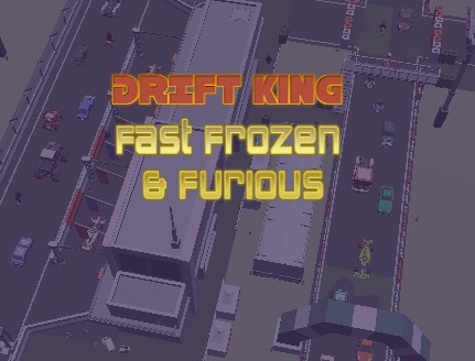 Drift King Fast Frozen & Furious